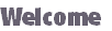 Welcome